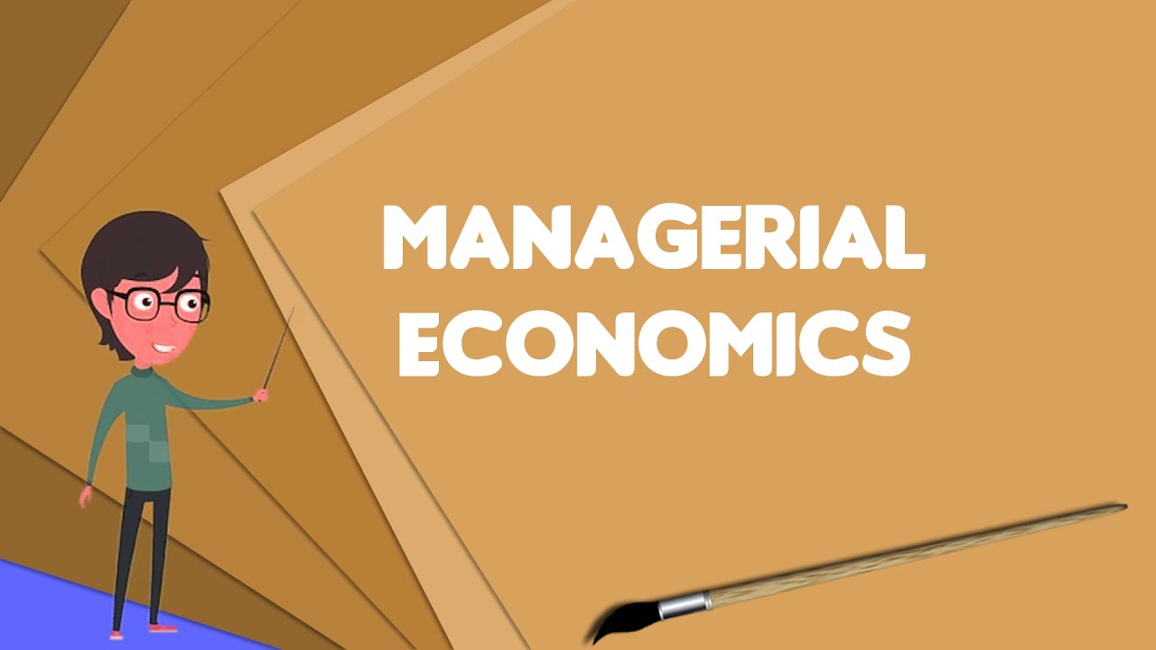 MANAGERIAL ECONOMICS